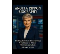 Angela Rippon Biography: Breaking Barriers in Broadcasting: A Trailblazer in British Television Journalism