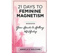 Angela S Holcomb 21 Days to Feminine Magnetism (Tascabile)