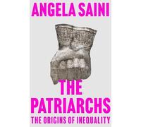 Angela Saini The Patriarchs (Tascabile)