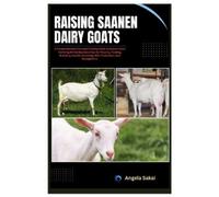 Angela Sakai Raising Saanen Dairy Goats (Tascabile)