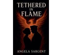 Angela Sargent Tethered In Flame (Tascabile) Romance
