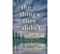 Angela Shaeffer The Things They Didn't See (Tascabile)