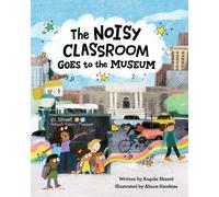 Angela Shante The Noisy Classroom Goes to the Museum (Copertina rigida)
