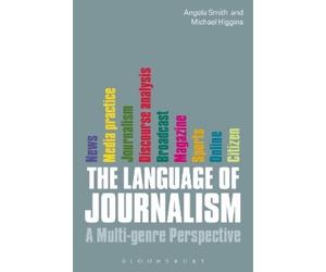 Angela Smith Michael Higgins The Language of Journalism (Tascabile)