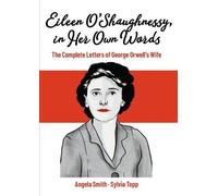 Angela Smith, Sylvia Topp – Eileen O’Shaughnessy: Le lettere complete della moglie di George Orwell