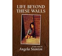 Angela Stanton Life Beyond These Walls (Tascabile)