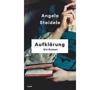 Angela Steidele Aufklärung: Ein Roman Nominiert für den Pre (Copertina rigida)