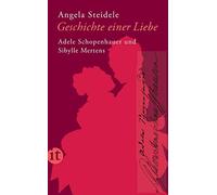 Angela Steidele Geschichte einer Liebe: Adele Schopenhauer und Sibyl (Tascabile)
