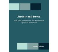 Angela Stinson Anxiety and Stress: How Poor Performance and Absentee (Tascabile)
