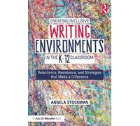 Angela Stockman Creating Inclusive Writing Environments in the K-12 (Tascabile)