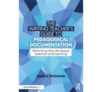 Angela Stockman The Writing Teacher’s Guide to Pedagogical Documenta (Tascabile)