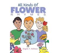 Angela T Hellman All Kinds of Flower Rhymes (Copertina rigida)