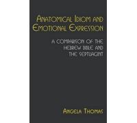 Angela Thomas Anatomical Idiom and Emotional Expression in th (Copertina rigida)