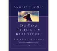 Angela Thomas Do You Think I'm Beautiful? Bible Study and Journal (Tascabile)
