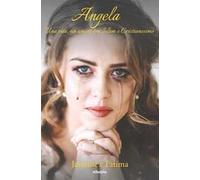 Angela. Una vita, un amore tra Islam e Cristianesimo