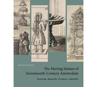Angela Vanhaele The Moving Statues of Seventeenth-Century Ams (Copertina rigida)