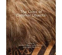 Angela Wanhalla The Lives of Colonial Objects (Tascabile)
