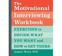 Angela Wood PhD The Motivational Interviewing Workbook (Tascabile)