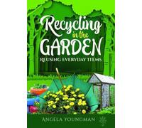 Angela Youngman Recycling in the Garden (Tascabile)