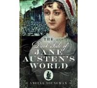 Angela Youngman The Dark Side of Jane Austen's World (Copertina rigida)