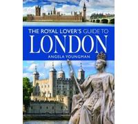 Angela Youngman The Royal Lover's Guide to London (Tascabile) City Guides