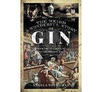 Angela Youngman The Weird and Wonderful Story of Gin (Copertina rigida)