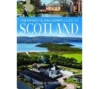 Angela Youngman The Whisky and Gin Lover's Guide to Scotland (Tascabile)