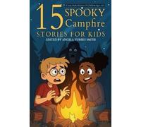 Angela Yuriko Smith 15 Spooky Campfire Stories for Kids (Tascabile)