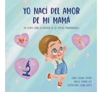 Ángela Zamora Saiz Laura Cadenas Zamora Yo nací del amor de mi mamá (Tascabile)