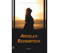 ANGELA'S REDEMPTION: THE CASE OF THE BENEVOLENT HEIRESS MURDER