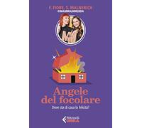 Angele del focolare. Dove sta di casa la felicità?