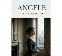 Angèle: Les passions et les intrigues se dévoilent dans Angèle, une pièce d'Alexandre Dumas où l'amour et l'ambition s'entremêlent.