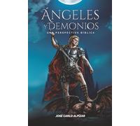 Ángeles y Demonios: Una Perspectiva Bíblica