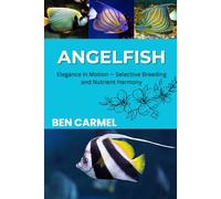 ANGELFISH: Elegance in Motion - Selective Breeding and Nutrient Harmony