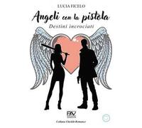 Angeli con la pistola. Destini incrociati
