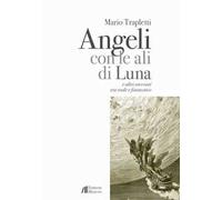 Angeli con le ali di luna e altri racconti tra reale e fantastico