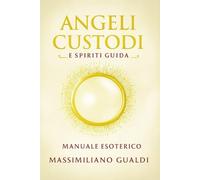 ANGELI CUSTODI: E SPIRITI GUIDA