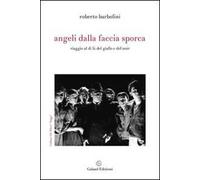 Angeli dalla faccia sporca. Viaggio al di là del giallo e del noir