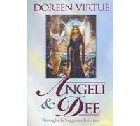Angeli & dee. Risveglia la saggezza interiore