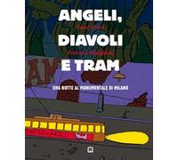 Angeli, diavoli e tram. Una notte al monumentale di Milano