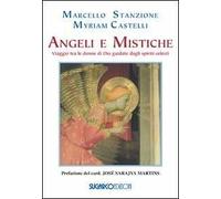 Angeli e mistiche. Viaggio tra le donne di Dio guidate dagli spiriti celesti
