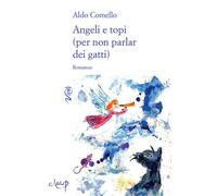 Angeli e topi (per non parlar dei gatti) - Comello Aldo