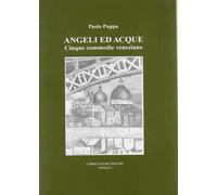 Angeli ed acque. Cinque commedie veneziane - [Fiore Editore d'Arte]