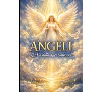 ANGELI: LA VIA DELLA LUCE INTERIORE