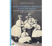 Angeli, margherite, mandolini e altre Levi erranti. Una grande famiglia veneziana dal ghetto al mondo (e alla corte d'Inghilterra). Con CD-ROM