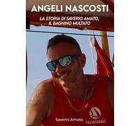 Angeli nascosti. La storia di Saverio Amato, il bagnino multato