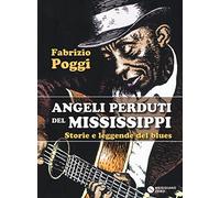 Angeli perduti del Mississippi. Storie e leggende del blues