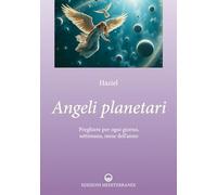 Angeli planetari. Preghiere per ogni giorni, settimana, mese dell'anno