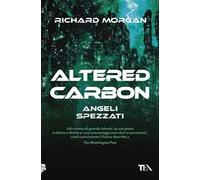 Angeli spezzati. Altered Carbon. Vol. 2