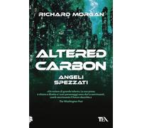 Angeli spezzati. Altered Carbon (Vol. 2)